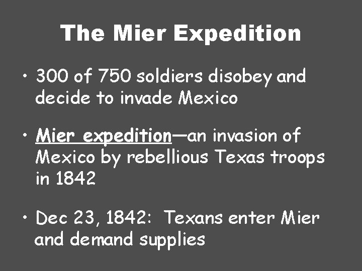 The Mier Expedition • 300 of 750 soldiers disobey and decide to invade Mexico