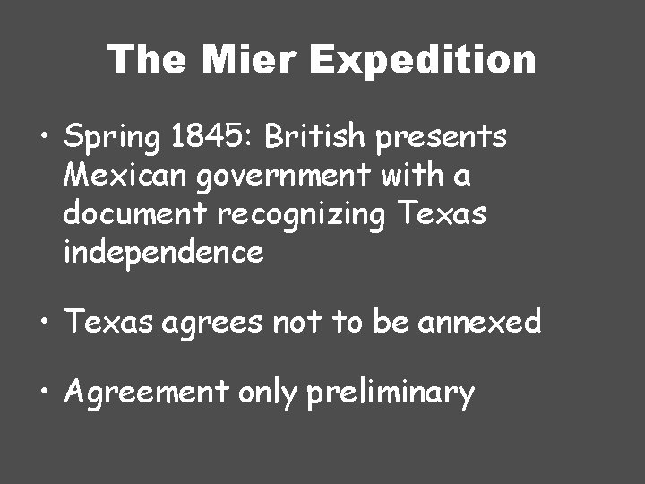 The Mier Expedition • Spring 1845: British presents Mexican government with a document recognizing