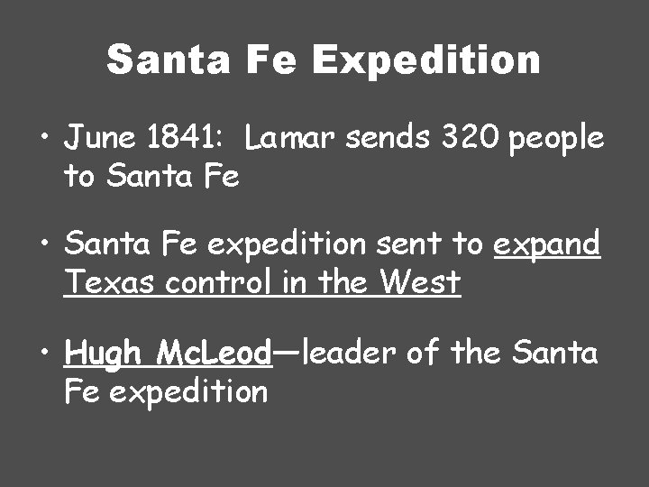 Santa Fe Expedition • June 1841: Lamar sends 320 people to Santa Fe •