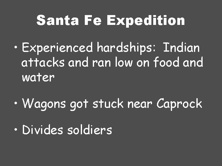 Santa Fe Expedition • Experienced hardships: Indian attacks and ran low on food and