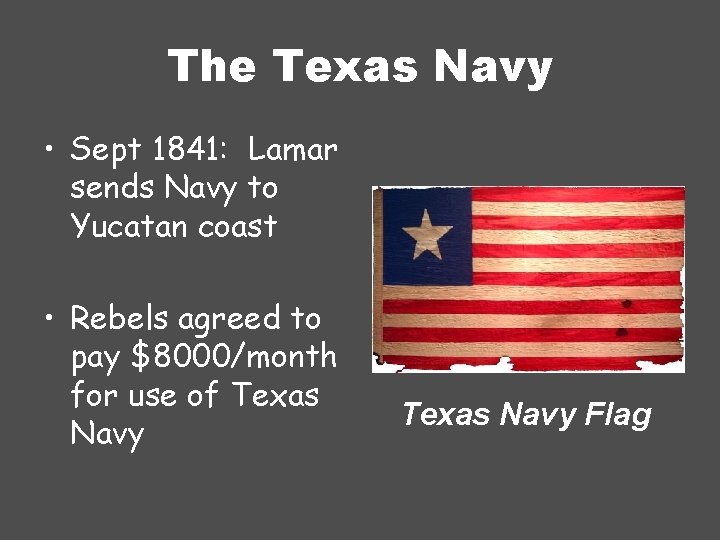 The Texas Navy • Sept 1841: Lamar sends Navy to Yucatan coast • Rebels