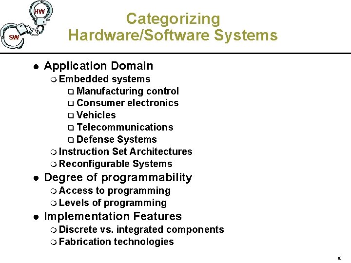 HW SW l Categorizing Hardware/Software Systems Application Domain m Embedded systems q Manufacturing control