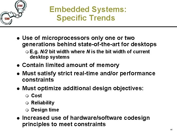 HW Embedded Systems: Specific Trends SW l Use of microprocessors only one or two