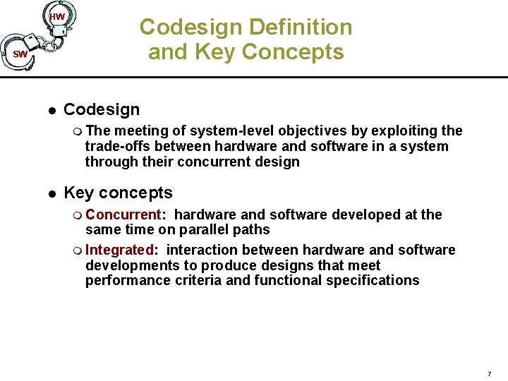 HW Codesign Definition and Key Concepts SW l Codesign m The meeting of system-level