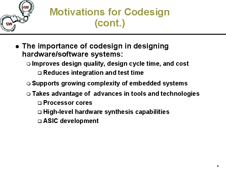 HW SW l Motivations for Codesign (cont. ) The importance of codesign in designing