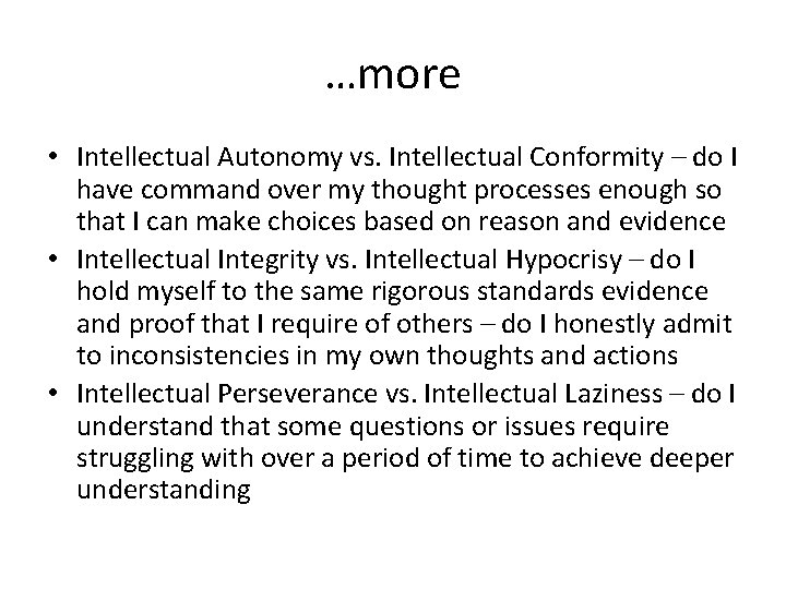 …more • Intellectual Autonomy vs. Intellectual Conformity – do I have command over my