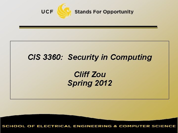 CIS 3360: Security in Computing Cliff Zou Spring 2012 