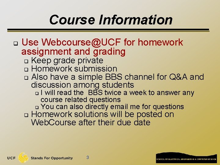 Course Information q Use Webcourse@UCF for homework assignment and grading Keep grade private q