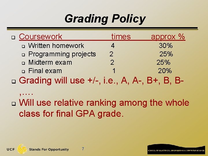 Grading Policy q Coursework times approx % q q q Written homework 4 30%