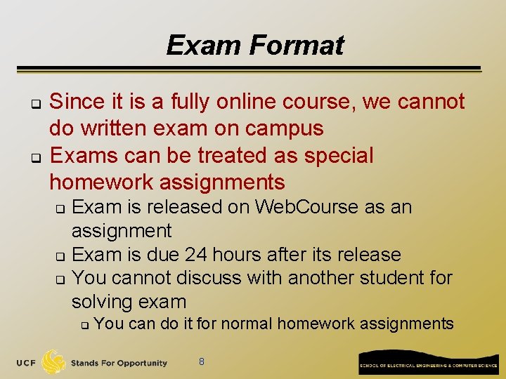 Exam Format q q Since it is a fully online course, we cannot do