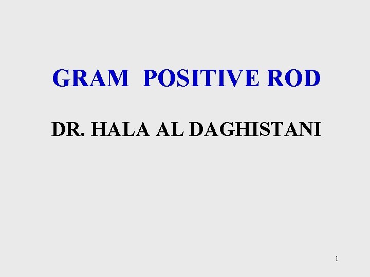 GRAM POSITIVE ROD DR. HALA AL DAGHISTANI 1 
