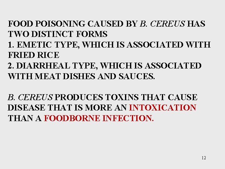 FOOD POISONING CAUSED BY B. CEREUS HAS TWO DISTINCT FORMS 1. EMETIC TYPE, WHICH