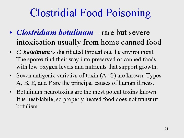 Clostridial Food Poisoning • Clostridium botulinum – rare but severe intoxication usually from home