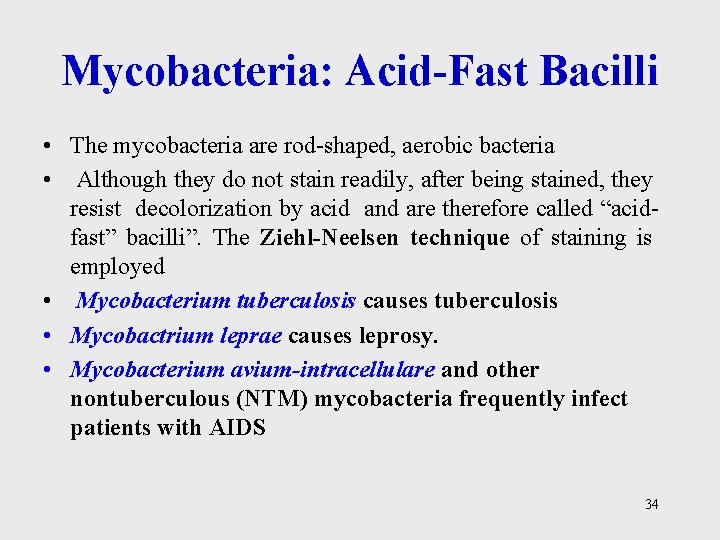 Mycobacteria: Acid-Fast Bacilli • The mycobacteria are rod-shaped, aerobic bacteria • Although they do