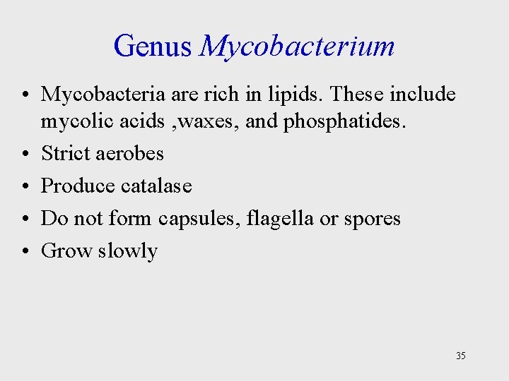 Genus Mycobacterium • Mycobacteria are rich in lipids. These include mycolic acids , waxes,