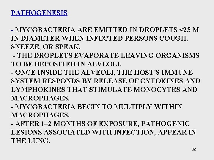 PATHOGENESIS - MYCOBACTERIA ARE EMITTED IN DROPLETS <25 M IN DIAMETER WHEN INFECTED PERSONS