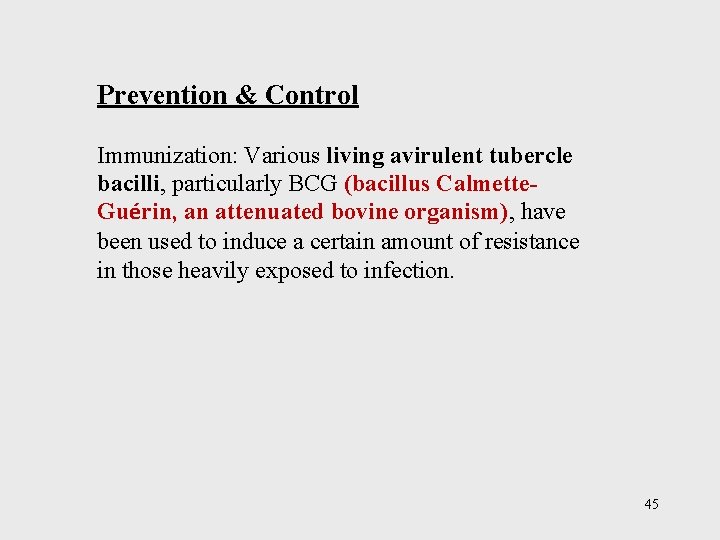 Prevention & Control Immunization: Various living avirulent tubercle bacilli, particularly BCG (bacillus Calmette. Guérin,