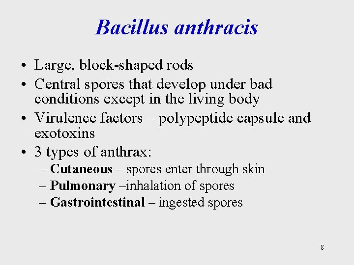 Bacillus anthracis • Large, block-shaped rods • Central spores that develop under bad conditions