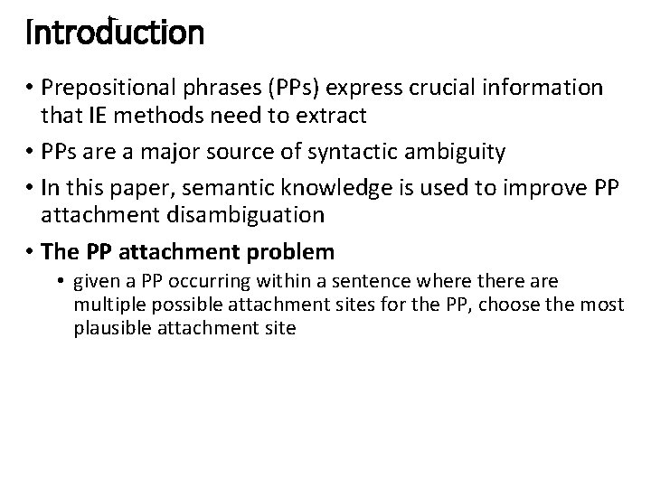 Introduction • Prepositional phrases (PPs) express crucial information that IE methods need to extract