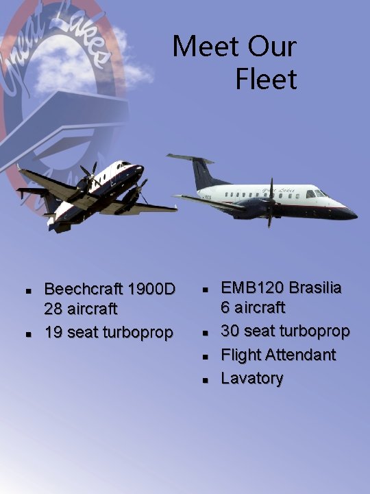 Meet Our Fleet n n Beechcraft 1900 D 28 aircraft 19 seat turboprop n Meet Our Fleet n n Beechcraft 1900 D 28 aircraft 19 seat turboprop n