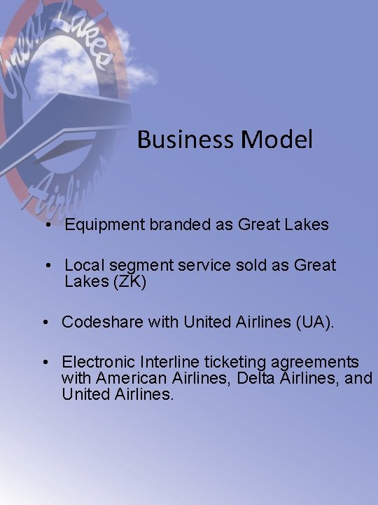 Business Model • Equipment branded as Great Lakes • Local segment service sold as Business Model • Equipment branded as Great Lakes • Local segment service sold as