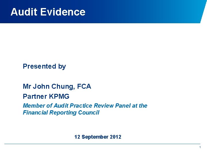 Audit Evidence Presented by Mr John Chung, FCA Partner KPMG Member of Audit Practice