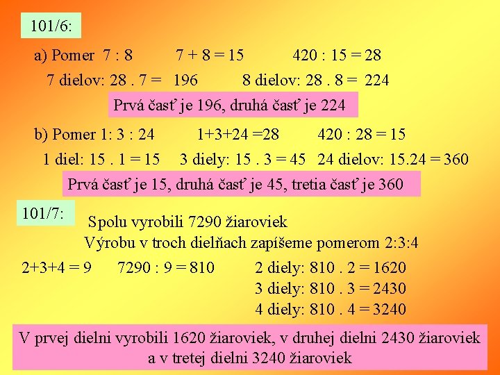 101/6: a) Pomer 7 : 8 7 + 8 = 15 420 : 15 101/6: a) Pomer 7 : 8 7 + 8 = 15 420 : 15