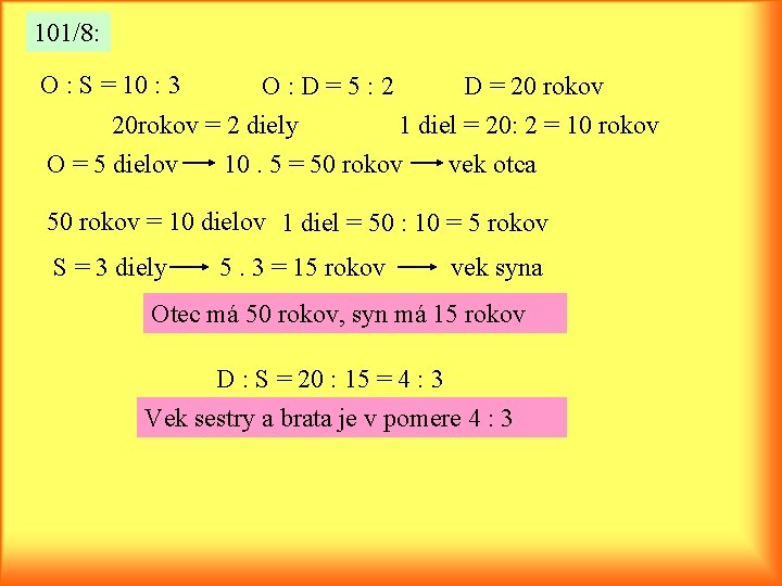 101/8: O : S = 10 : 3 O: D=5: 2 D = 20 101/8: O : S = 10 : 3 O: D=5: 2 D = 20