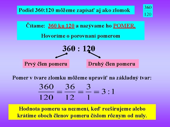 Podiel 360: 120 môžeme zapísať aj ako zlomok Čítame: 360 ku 120 a nazývame Podiel 360: 120 môžeme zapísať aj ako zlomok Čítame: 360 ku 120 a nazývame