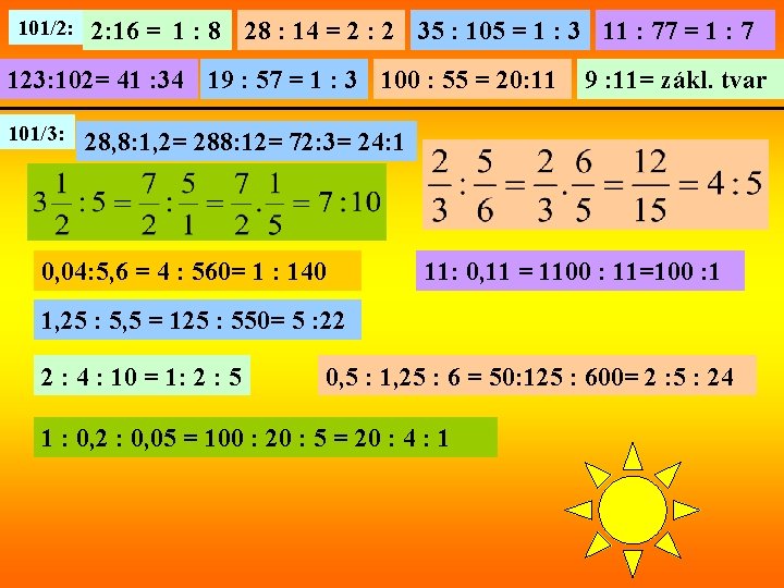 101/2: 2: 16 = 1 : 8 28 : 14 = 2 : 2 101/2: 2: 16 = 1 : 8 28 : 14 = 2 : 2