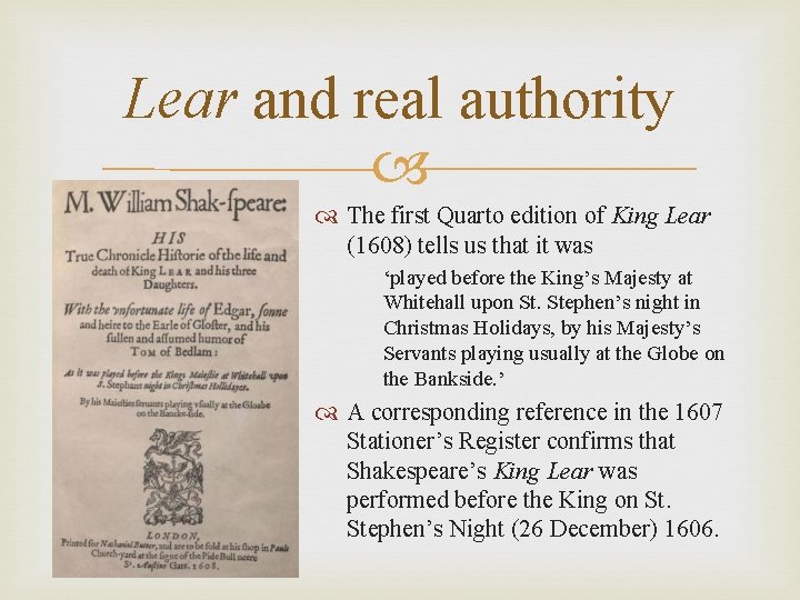 Lear and real authority The first Quarto edition of King Lear (1608) tells us