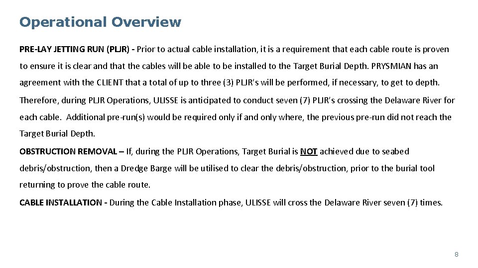 Operational Overview PRE-LAY JETTING RUN (PLJR) - Prior to actual cable installation, it is