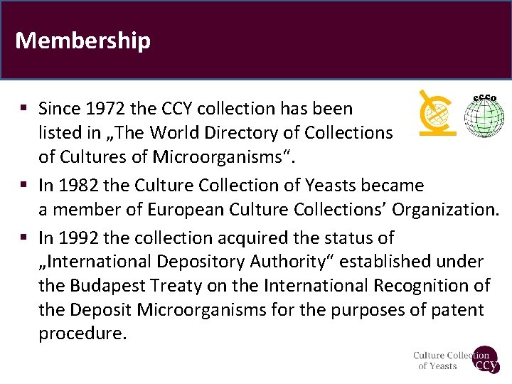 Membership § Since 1972 the CCY collection has been listed in „The World Directory