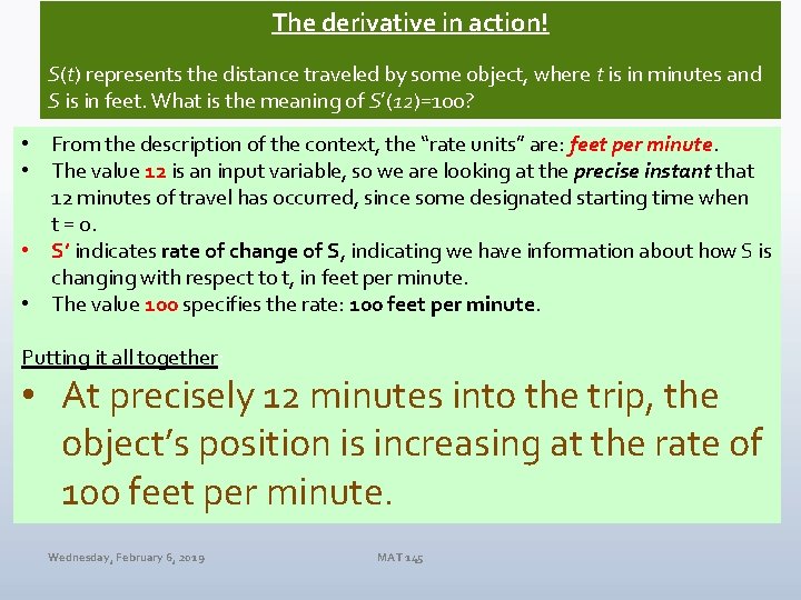 The derivative in action! S(t) represents the distance traveled by some object, where t