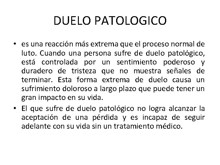 DUELO PATOLOGICO • es una reacción más extrema que el proceso normal de luto.