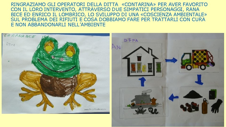 RINGRAZIAMO GLI OPERATORI DELLA DITTA «CONTARINA» PER AVER FAVORITO CON IL LORO INTERVENTO, ATTRAVERSO