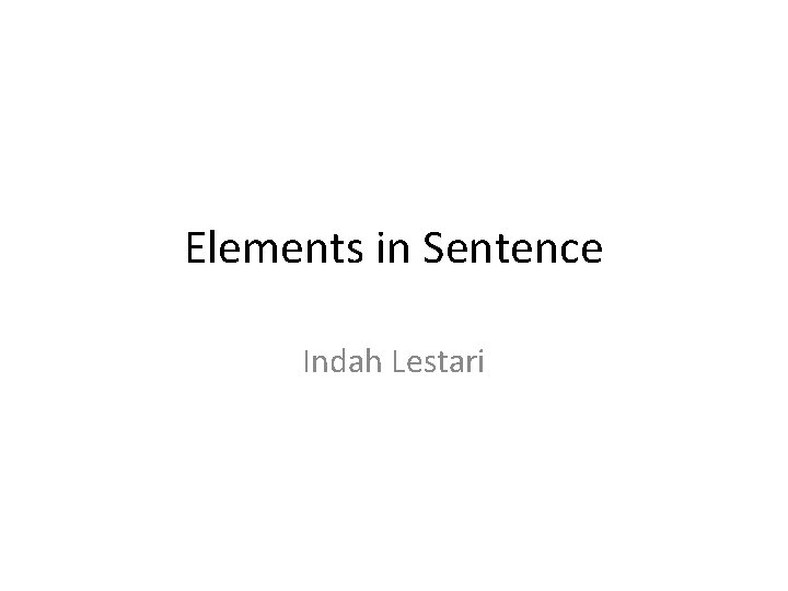 Elements in Sentence Indah Lestari 