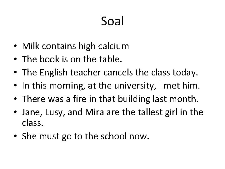 Soal Milk contains high calcium The book is on the table. The English teacher