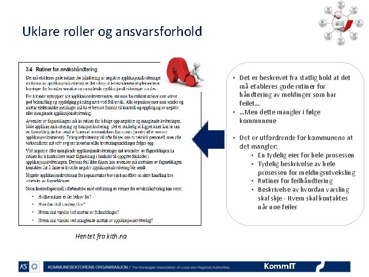 Uklare roller og ansvarsforhold • Det er beskrevet fra statlig hold at det må