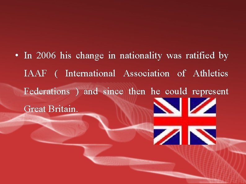  • In 2006 his change in nationality was ratified by IAAF ( International