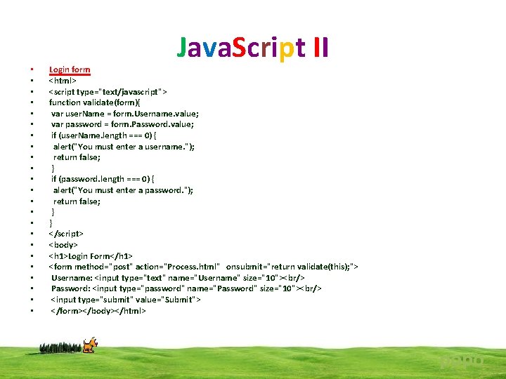  • • • • • • Java. Script II Login form <html> <script