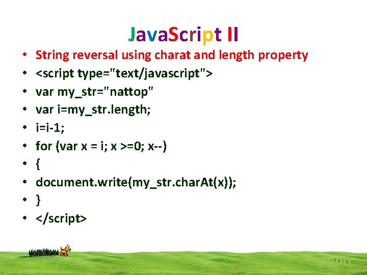  • • • Java. Script II String reversal using charat and length property