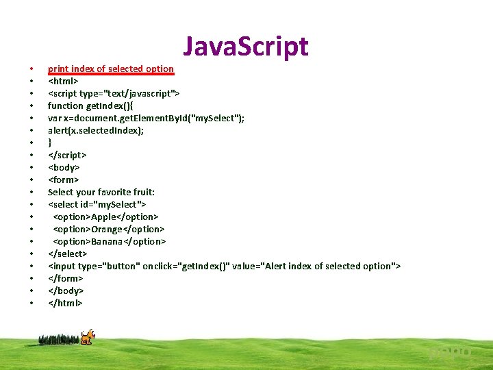  • • • • • Java. Script print index of selected option <html>