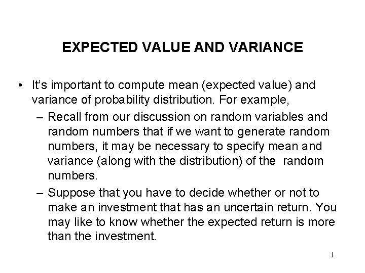 EXPECTED VALUE AND VARIANCE • It’s important to compute mean (expected value) and variance