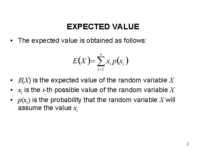 EXPECTED VALUE • The expected value is obtained as follows: • E(X) is the