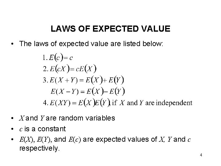 LAWS OF EXPECTED VALUE • The laws of expected value are listed below: •