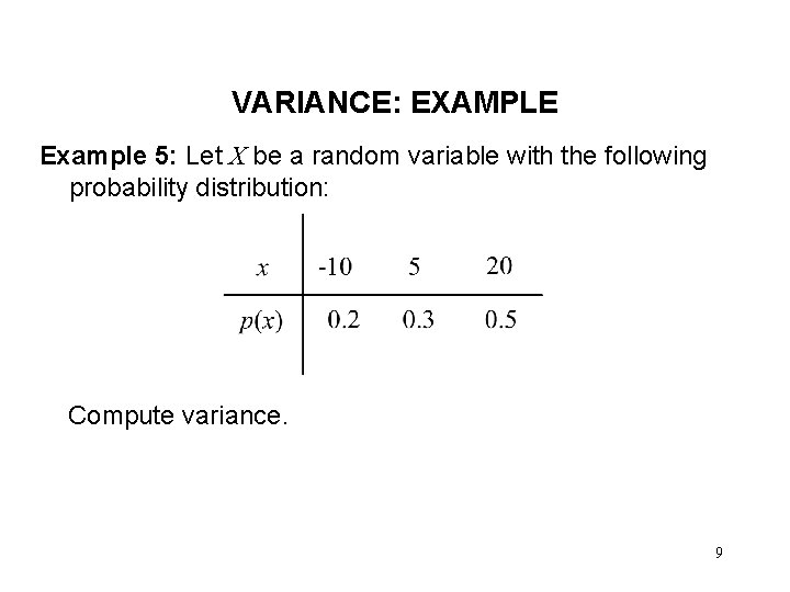 VARIANCE: EXAMPLE Example 5: Let X be a random variable with the following probability