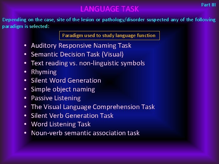 LANGUAGE TASK Part III Depending on the case, site of the lesion or pathology/disorder