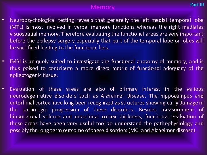 Memory Part III • Neuropsychological testing reveals that generally the left medial temporal lobe