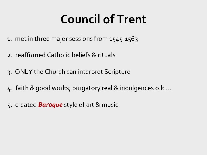 Council of Trent 1. met in three major sessions from 1545 -1563 2. reaffirmed